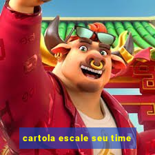 cartola escale seu time